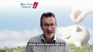 Inheritance Tax  How you can maximise what you leave behind  Advice First Financial [upl. by Hinkle]