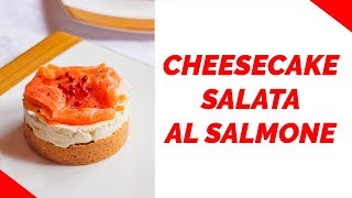 CHEESECAKE SALATA AL SALMONE  Ricetta monoporzione veloce e facilissima [upl. by Pierce]