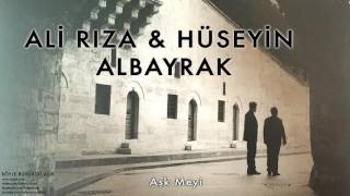 Ali Rıza amp Hüseyin Albayrak  Aşk Meyi  Böyle Buyurdu Aşık © 2013 Kalan Müzik [upl. by Alur]