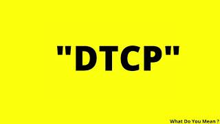 DTCP Full Form  What is DTCP [upl. by Atikaj378]