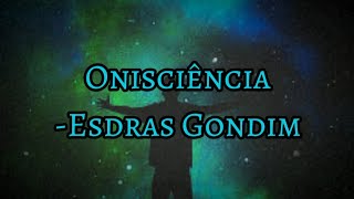 Onisciência  Esdras Gondim Letra [upl. by Marcelle226]