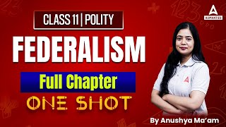 Federalism Class 11 One Shot  Class 11 Political Science  Anushya Mam [upl. by Nycila]