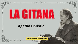 LA GITANA  AGATHA CHRISTIE [upl. by Iniffit]