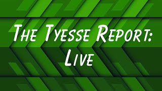 The Tyesse Report Live [upl. by Adnara]