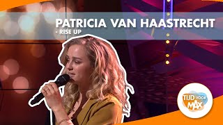 Patricia van Haastrecht  Rise Up  TIJD VOOR MAX [upl. by Ahtamat]