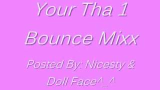 Your Tha 1 Bounce Mixx [upl. by Gala]