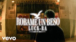 Luck Ra  ROBAME UN BESO Official Video [upl. by Uile]