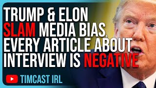 Trump amp Elon SLAM Media Bias Every Article About Record Interview Is NEGATIVE [upl. by Morven]