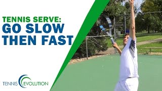 TENNIS SERVE  Go Slow Then Fast Serve Rhythm [upl. by Lefton]