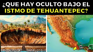 ¿Que Hay Oculto Bajo El ISTMO DE TEHUANTEPEC de México [upl. by Yerok]