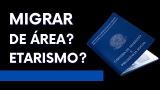 Migrar de área é possível Etarismo [upl. by Arhat]