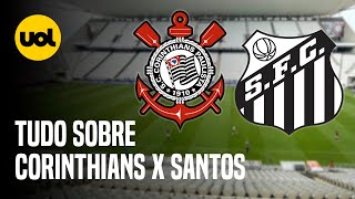 CORINTHIANS X SANTOS ONDE ASSISTIR AO VIVO HORÁRIO E ESCALAÇÕES PELA 30ª RODADA DO BRASILEIRÃO [upl. by Florella]