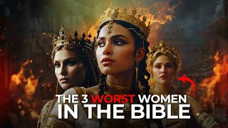 The 3 worst women in the Bible the story they never told you [upl. by Yerfdog807]