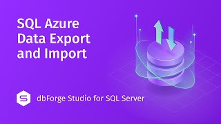 How to Export and Import Data on Azure SQL with dbForge Studio for SQL Server [upl. by Prudhoe]