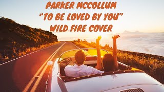 Parker McCollum  To Be Loved by You Cover by Wild Fire [upl. by Joash]