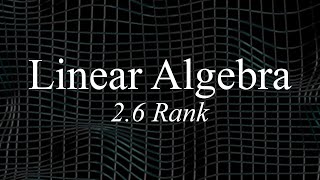 Linear Algebra 26  Rank [upl. by Marek]