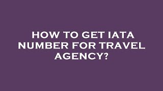 How to get iata number for travel agency [upl. by Aibat763]