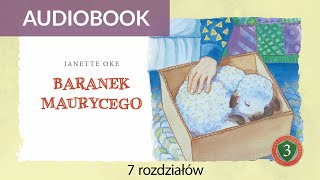 🎧 Audiobook dla dzieci BARANEK MAURYCEGO 🐏 autor Janette Oke seria Szkoła Charakteru 3 7 r [upl. by Navlys]