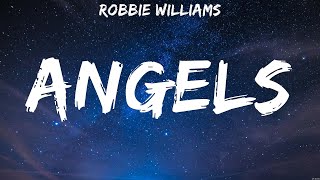 Robbie Williams  Angels Lyrics [upl. by Iaras]