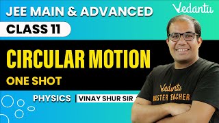 Circular Motion Class 11  One Shot  JEE Main amp Advanced  Vinay Shur Sir  Vedantu JEE [upl. by Stavros]