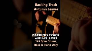 Autumn Leaves  Backing Track  Play Along  145 Bpm  Bass Drums amp Piano Only [upl. by Norbel]