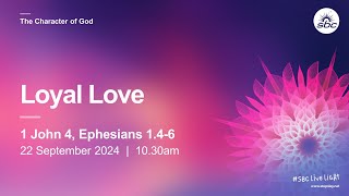 The Character of God  Loyal Love  22nd September 2024 [upl. by Eynenihc]