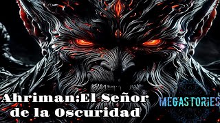 AHRIMANEL SEÑOR DE LA OSCURIDAD DEMONOLOGÍA HISTORIAS DE TERROR HISTORY megastories [upl. by Werra]