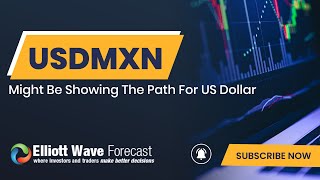 USDMXN Mexican Peso Might Be Showing The Path For US Dollar  ELLIOTT WAVE FORECAST [upl. by Ardella]