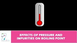 EFFECTS OF PRESSURE AND IMPURITIES ON BOILING POINT [upl. by Ardnekahs]