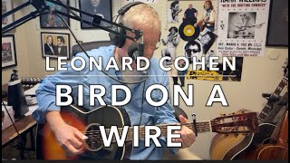 Bird On The Wire  Written by LEONARD COHEN [upl. by Aridan]