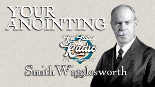 Smith Wigglesworth  YOUR Anointing  Reverend Elation Radio Sermon [upl. by Asiulana]