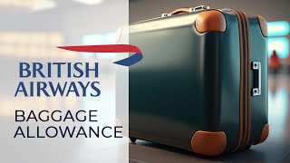 British AirwaysCabin and Check in Baggage Allowances Size Weight and Number of bags allowed free [upl. by Yelraf]