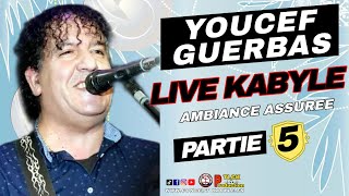 YOUCEF GUERBAS  MEILLEUR LIVE KABYLE ⵣ 🔥🎶 Part5  HD [upl. by Aihsenat253]