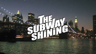 The Subway Shining [upl. by Suirrad783]