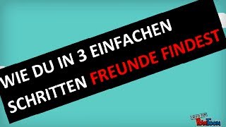 FREUNDE FINDEN  in 3 einfachen Schritten [upl. by Tizes]