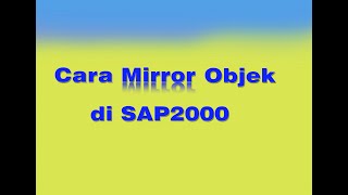 SAP2000  TUTORIAL CARA MENGGUNAKAN PERINTAH MIRROR [upl. by Notsrik]