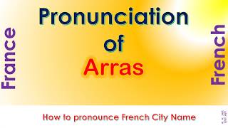 Arras How to pronounce Arras Pas de Calais Hauts de France in French accent [upl. by Earley152]