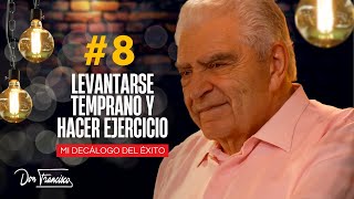 8 Levantarse temprano y hacer ejercicios  Decálogo Del Éxito con donfrancisco [upl. by Kant]