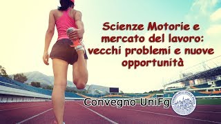 Scienze motorie e mercato del lavoro vecchi problemi e nuove opportunità [upl. by Laehctim]