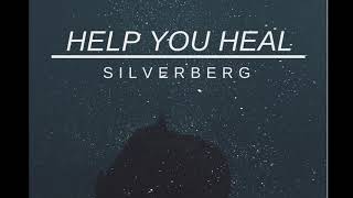 SILVERBERG  HELP YOU HEAL OFFICIAL AUDIO [upl. by Zemaj131]