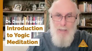 Introduction to Yogic Meditation with Dr David Frawley [upl. by Arot957]