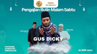 🔴 PENGAJIAN RUTIN MALAM SABTU Bersama GUS DICKY  MAJELIS SOR MENORO  28 Juni 2024 [upl. by Norrahc983]