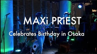 MAXI PRIESTs Birthday Party at ZaZa Osaka Japan [upl. by Ecnesse]