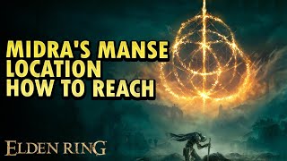 Midras Manse Location Elden Ring DLC – How to Reach [upl. by Aeynod930]