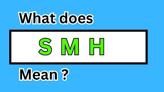 What does SMH mean  Meaning of SMH  Term SMH [upl. by Yot]