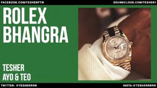 ROLEX TESHERS BHANGRA REMIX Ayo amp Teo [upl. by Westberg]