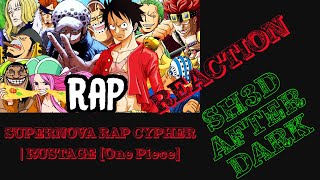 REACTION SUPERNOVA RAP CYPHER  RUSTAGE ft Shofu Khantrast Shwabadi amp More One Piece [upl. by Vinnie]