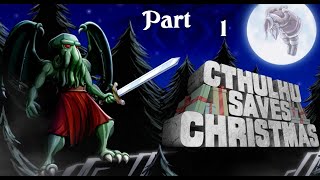 Cthulhu Saves Christmas Part 1  No commentary [upl. by Ettenyar479]