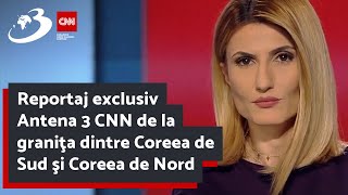 Reportaj exclusiv Antena 3 CNN de la graniţa dintre Coreea de Sud şi Coreea de Nord [upl. by Okin]