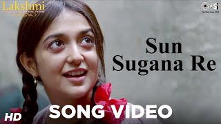 Sun Sugana Re Song Video  Lakshmi  Monali Thakur Nagesh Kukunoor [upl. by Esoryram]